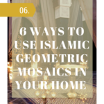 6 Ways to Use Islamic Geometric Mosaic in Your Home