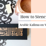 How to Stencil the Arabic Kalima on a Wood Block {Video Tutorial}